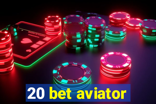 20 bet aviator