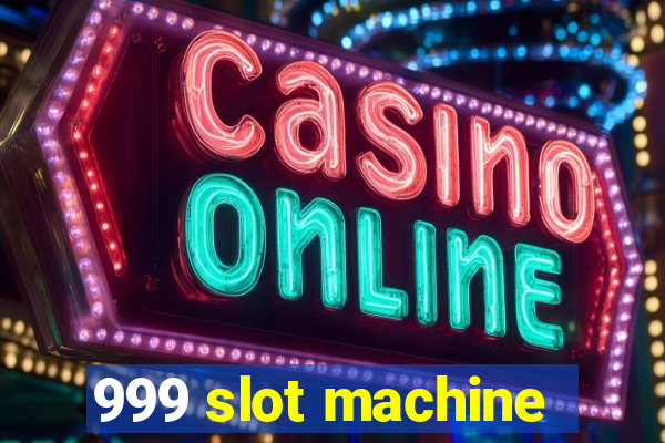 999 slot machine