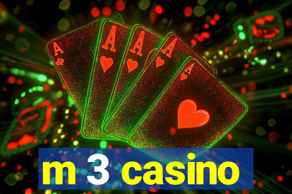 m 3 casino