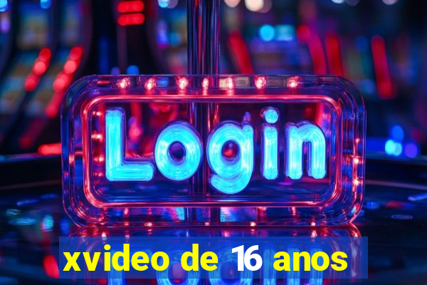 xvideo de 16 anos