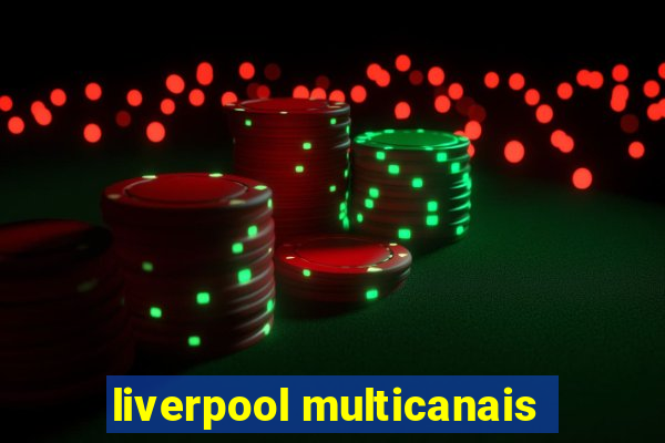 liverpool multicanais