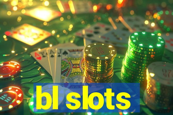 bl slots