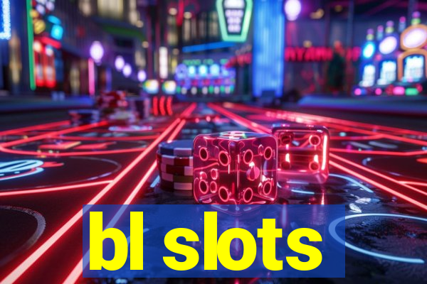 bl slots