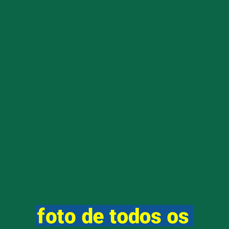 foto de todos os