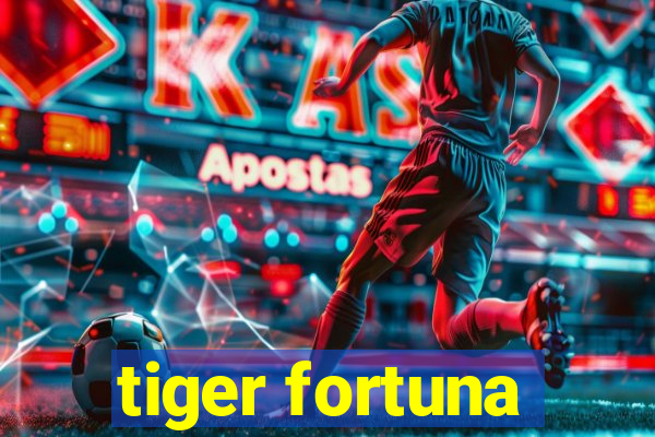 tiger fortuna