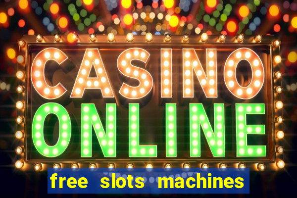 free slots machines to play