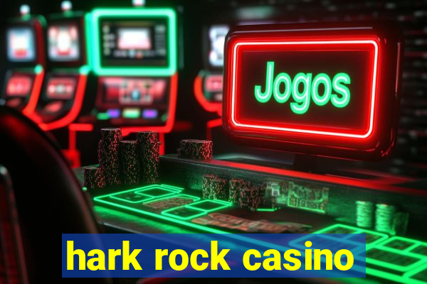 hark rock casino