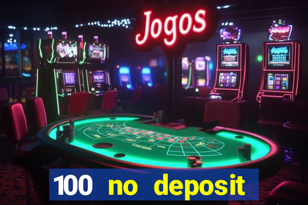 100 no deposit casino bonus