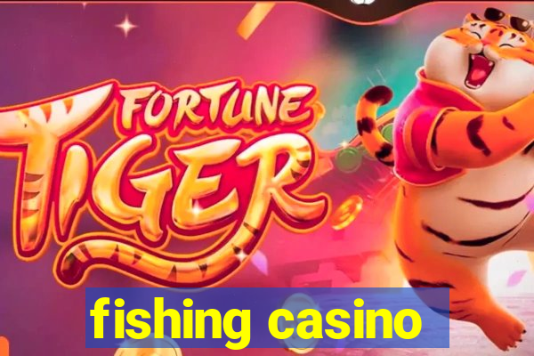 fishing casino