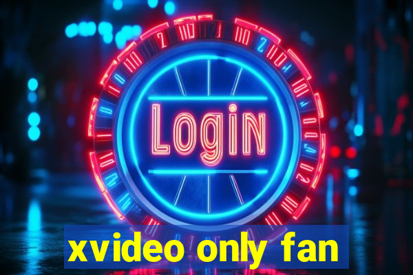 xvideo only fan