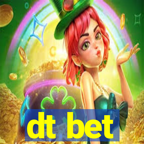 dt bet