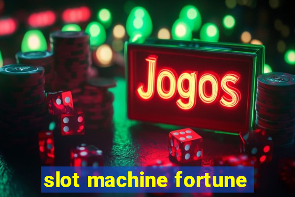 slot machine fortune