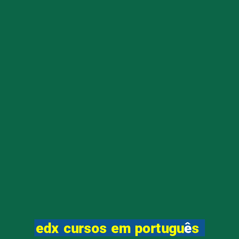 edx cursos em português