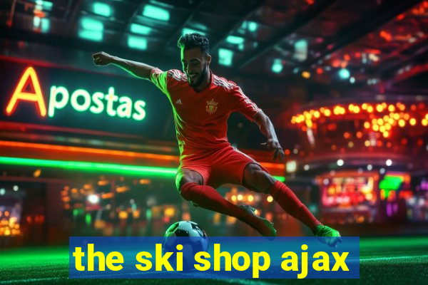 the ski shop ajax