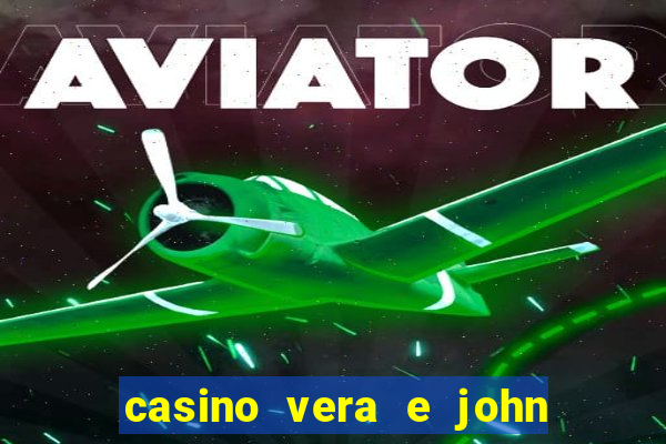 casino vera e john é confiavel