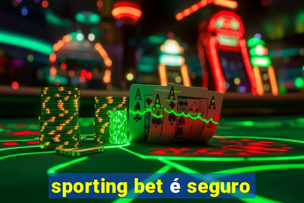 sporting bet é seguro