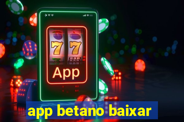 app betano baixar