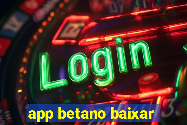 app betano baixar