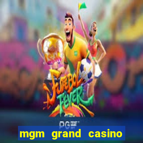 mgm grand casino in las vegas