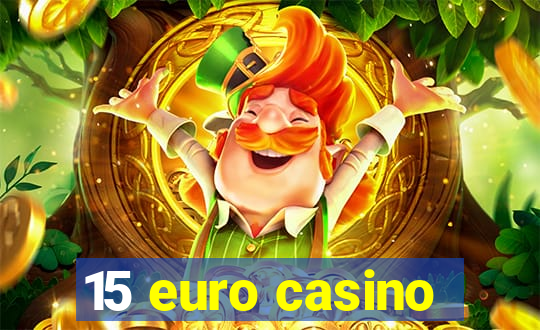 15 euro casino