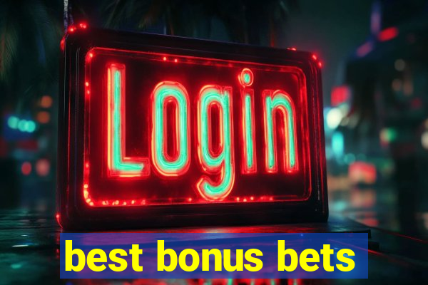 best bonus bets