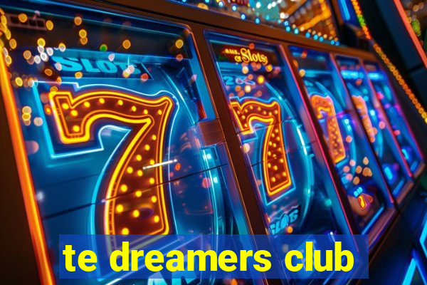 te dreamers club