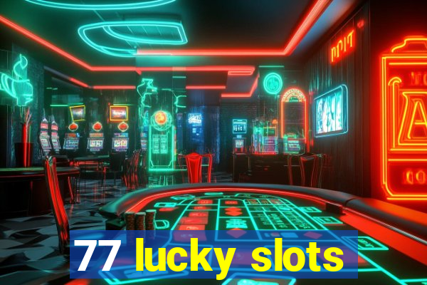 77 lucky slots