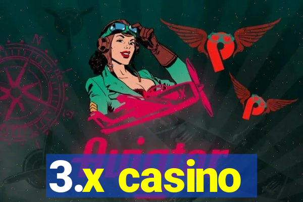 3.x casino