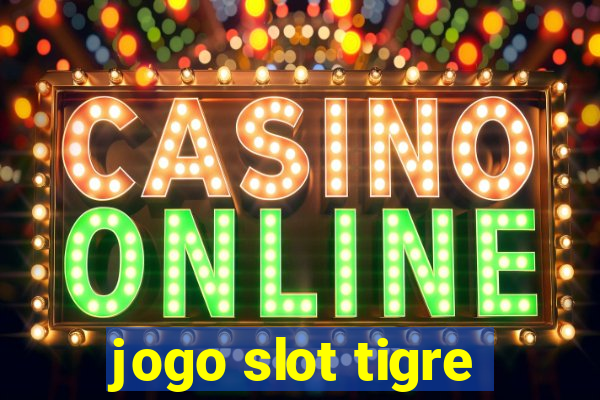 jogo slot tigre