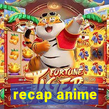 recap anime