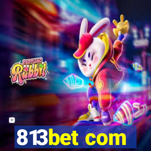 813bet com