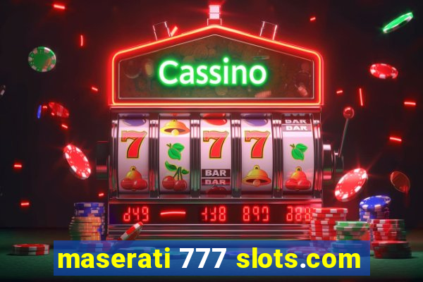 maserati 777 slots.com