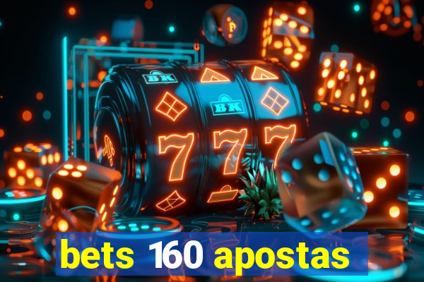 bets 160 apostas