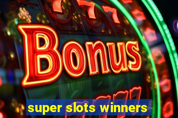 super slots winners