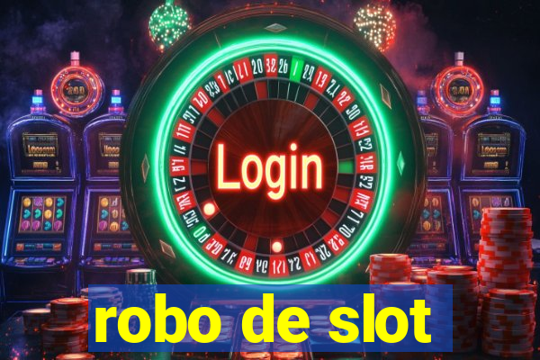 robo de slot