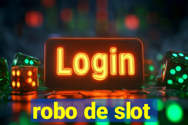 robo de slot