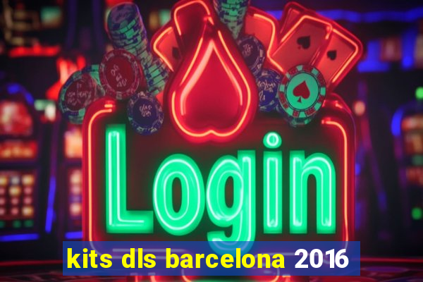 kits dls barcelona 2016