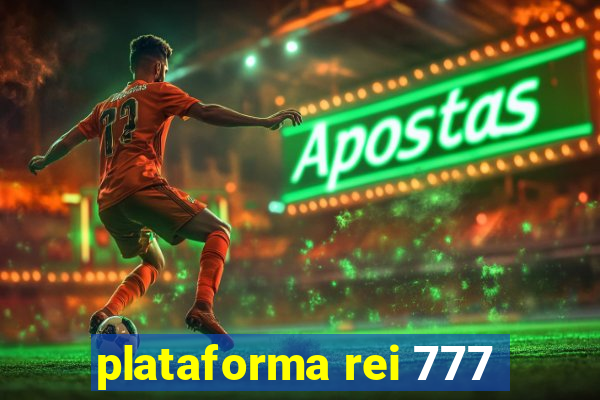 plataforma rei 777