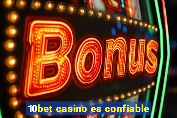 10bet casino es confiable