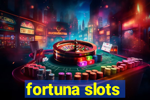 fortuna slots