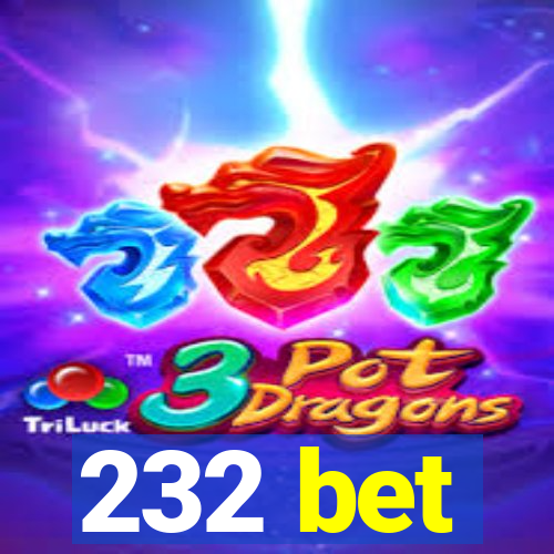 232 bet