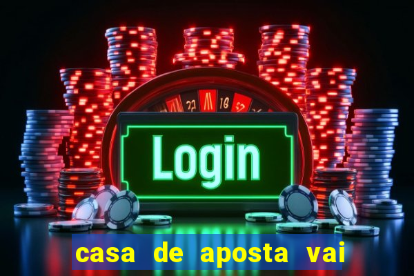 casa de aposta vai de bet