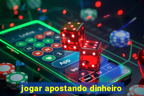 jogar apostando dinheiro