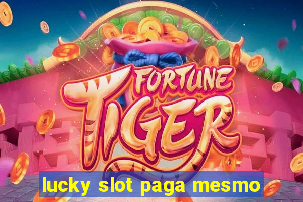 lucky slot paga mesmo