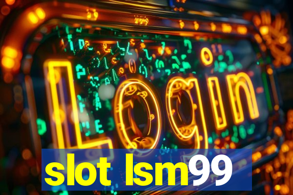 slot lsm99