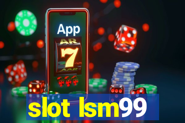 slot lsm99