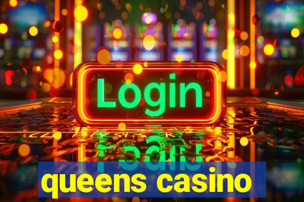 queens casino