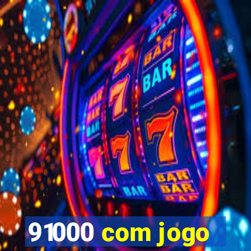 91000 com jogo