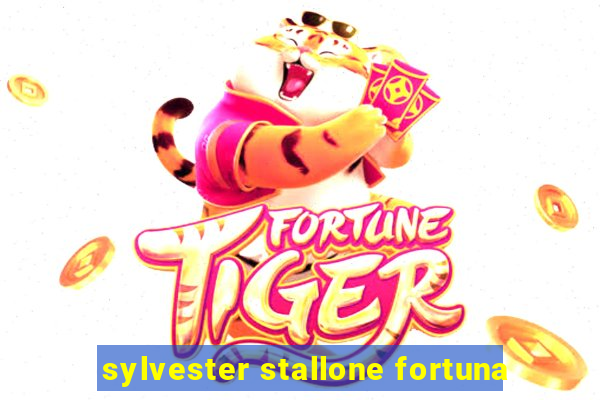 sylvester stallone fortuna