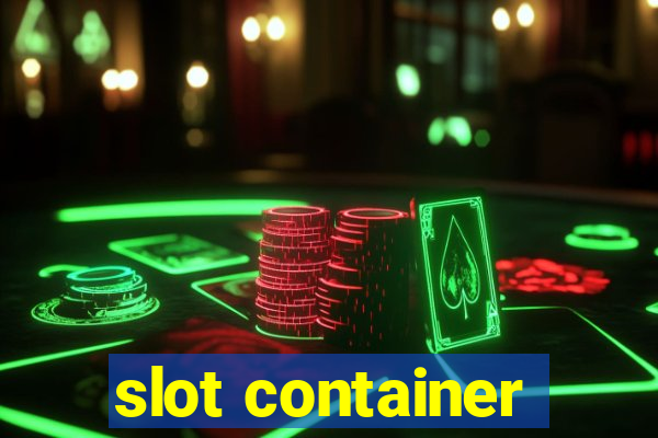 slot container